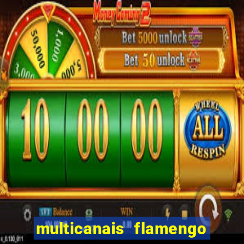 multicanais flamengo e corinthians