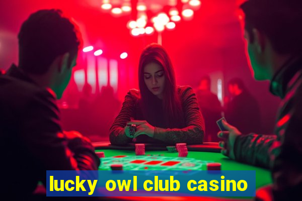 lucky owl club casino