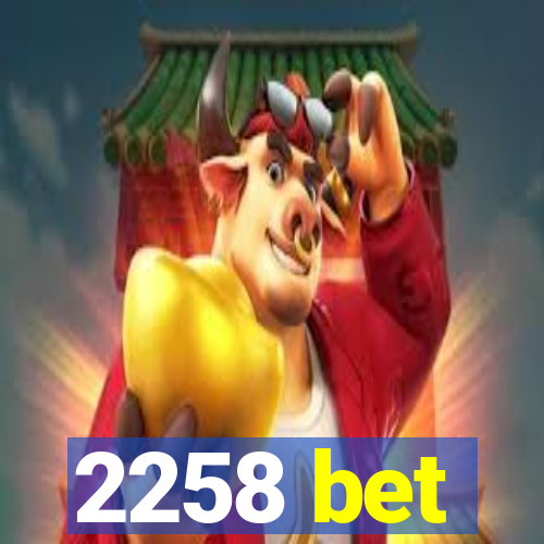 2258 bet