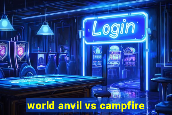 world anvil vs campfire