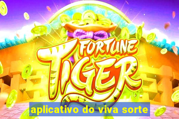 aplicativo do viva sorte