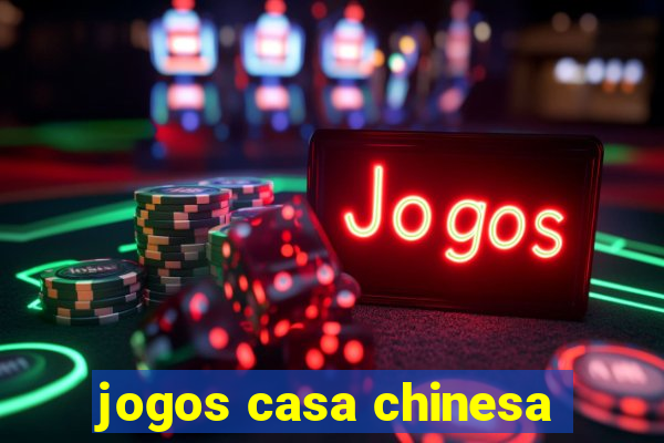 jogos casa chinesa