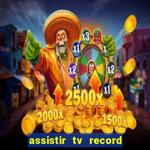 assistir tv record ao vivo