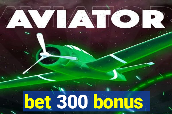 bet 300 bonus