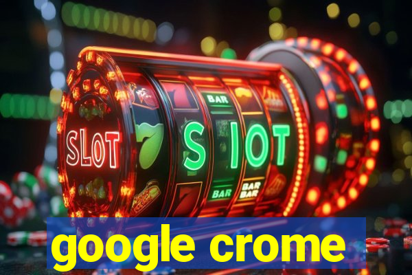 google crome