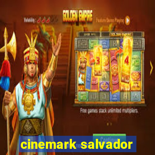 cinemark salvador