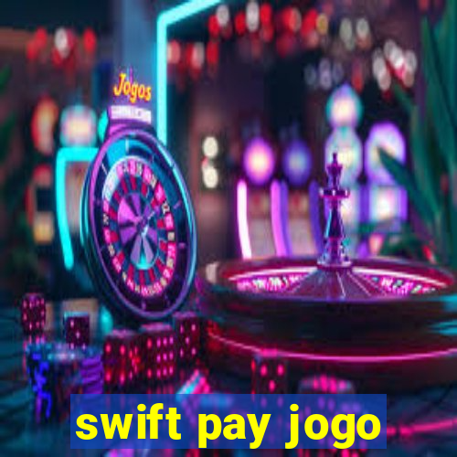 swift pay jogo