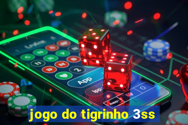 jogo do tigrinho 3ss