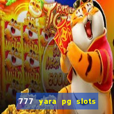 777 yara pg slots paga mesmo