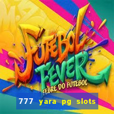 777 yara pg slots paga mesmo