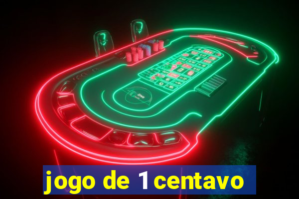 jogo de 1 centavo