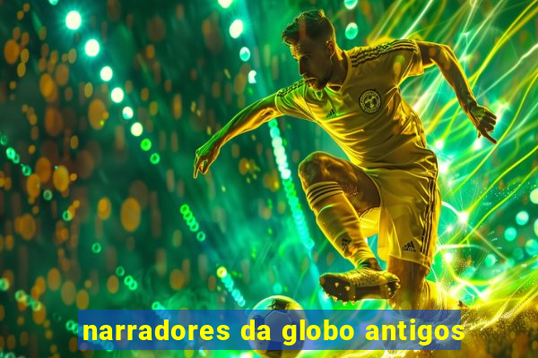 narradores da globo antigos