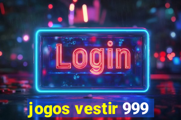 jogos vestir 999