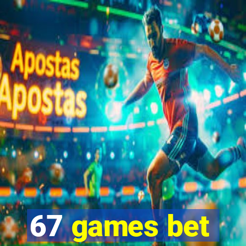 67 games bet