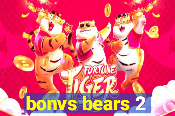 bonvs bears 2