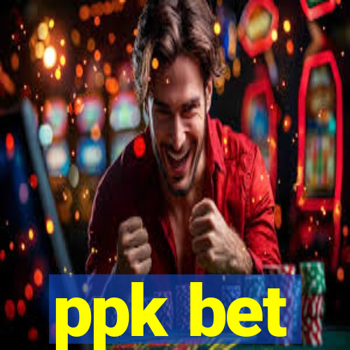 ppk bet