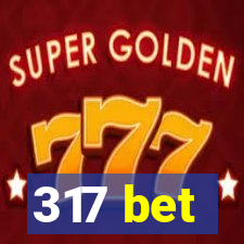 317 bet