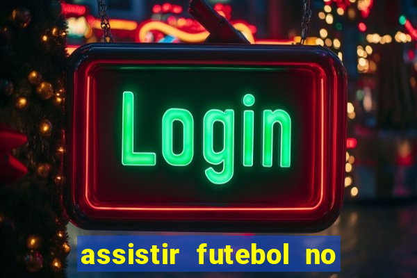 assistir futebol no premiere gratis