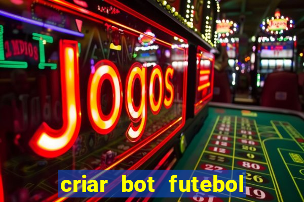 criar bot futebol virtual bet365