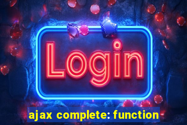 ajax complete: function