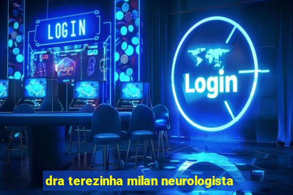 dra terezinha milan neurologista