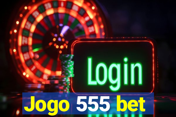 Jogo 555 bet