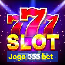 Jogo 555 bet