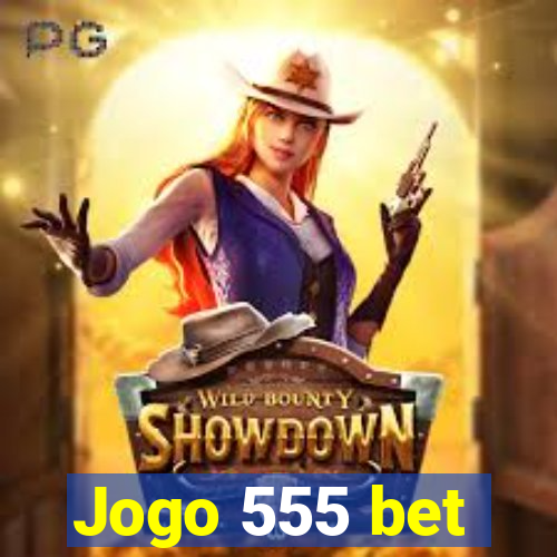 Jogo 555 bet