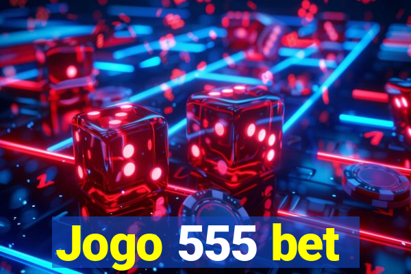 Jogo 555 bet