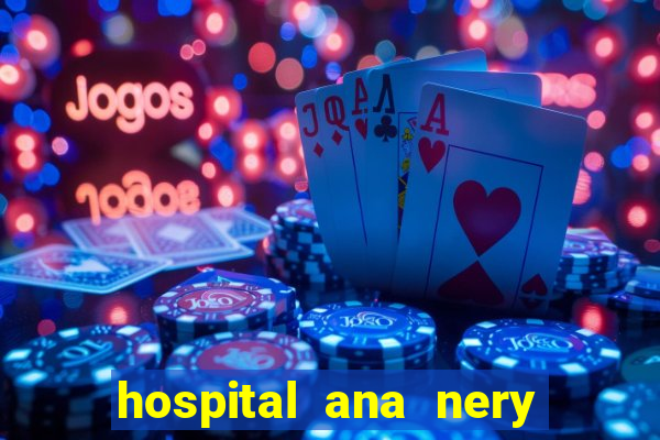 hospital ana nery trabalhe conosco