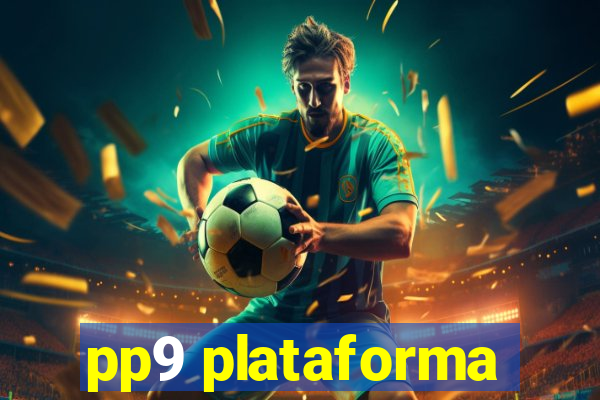 pp9 plataforma