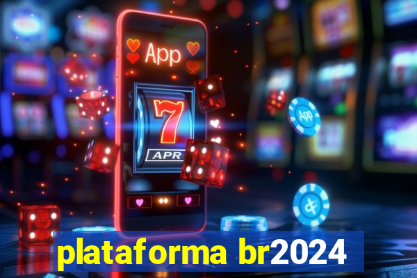 plataforma br2024