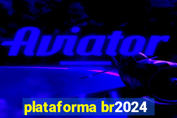 plataforma br2024