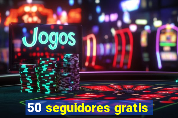 50 seguidores gratis