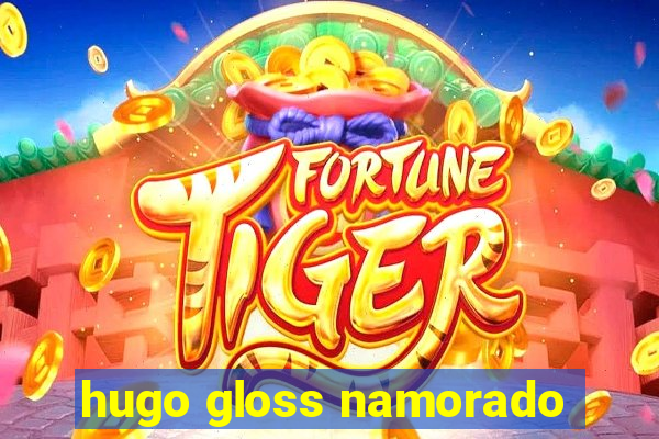 hugo gloss namorado