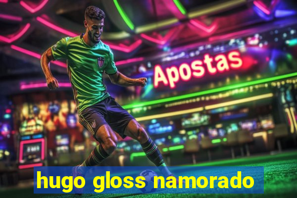 hugo gloss namorado