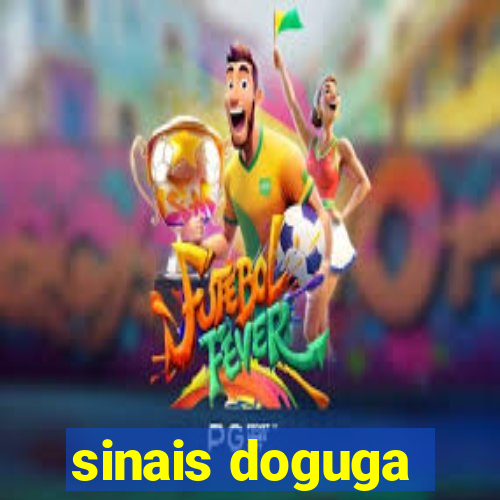 sinais doguga