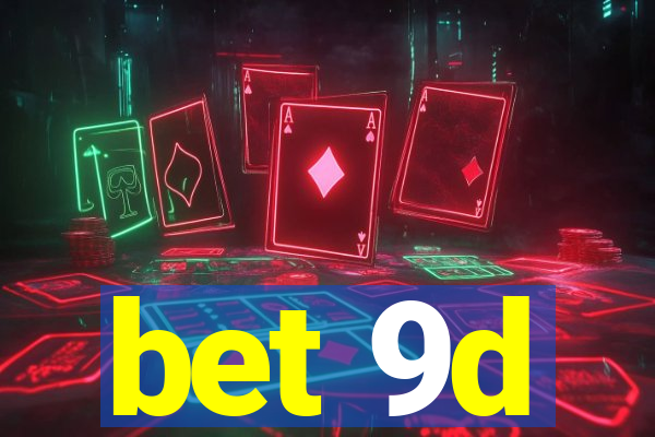 bet 9d