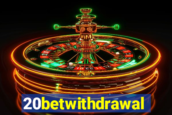 20betwithdrawal