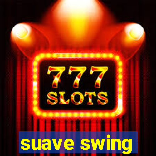 suave swing