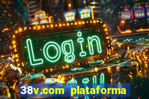 38v.com plataforma de jogos