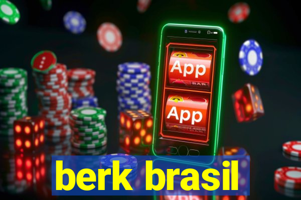 berk brasil