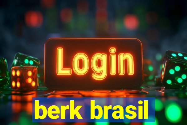 berk brasil