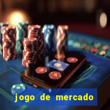 jogo de mercado dinheiro infinito