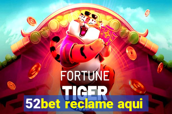 52bet reclame aqui