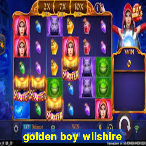 golden boy wilshire