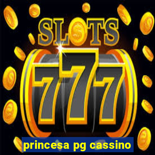 princesa pg cassino