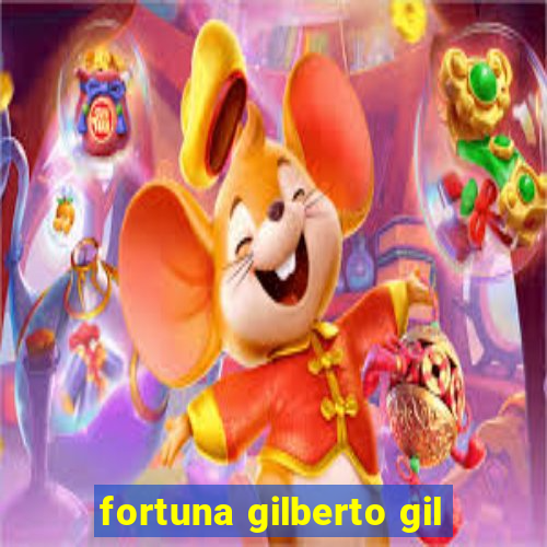 fortuna gilberto gil