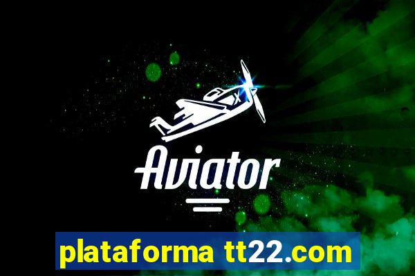 plataforma tt22.com