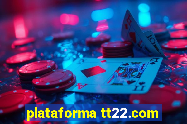 plataforma tt22.com